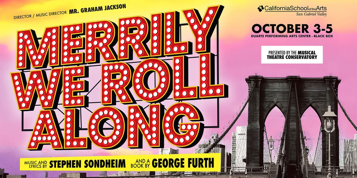 California School of the Arts – San Gabriel Valley Musical Theatre Conservatory To Present MERRILY WE ROLL ALONG