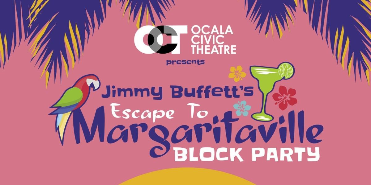 Ocala Civic Theatre Presents Jimmy Buffett's ESCAPE TO MARARITAVILLE Block Party With THE LANDSHARKS