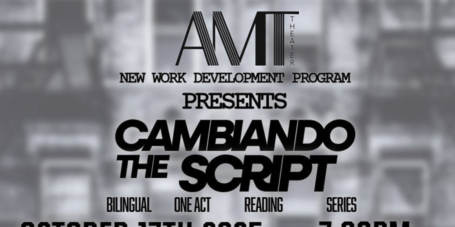CAMBIANDO THE SCRIPT - An Evening Of Bilingual Plays is Coming to AMT Theater  Image