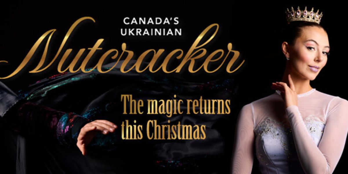 Canada’s Ukrainian NUTCRACKER To Play Northern Alberta Jubilee Auditorium