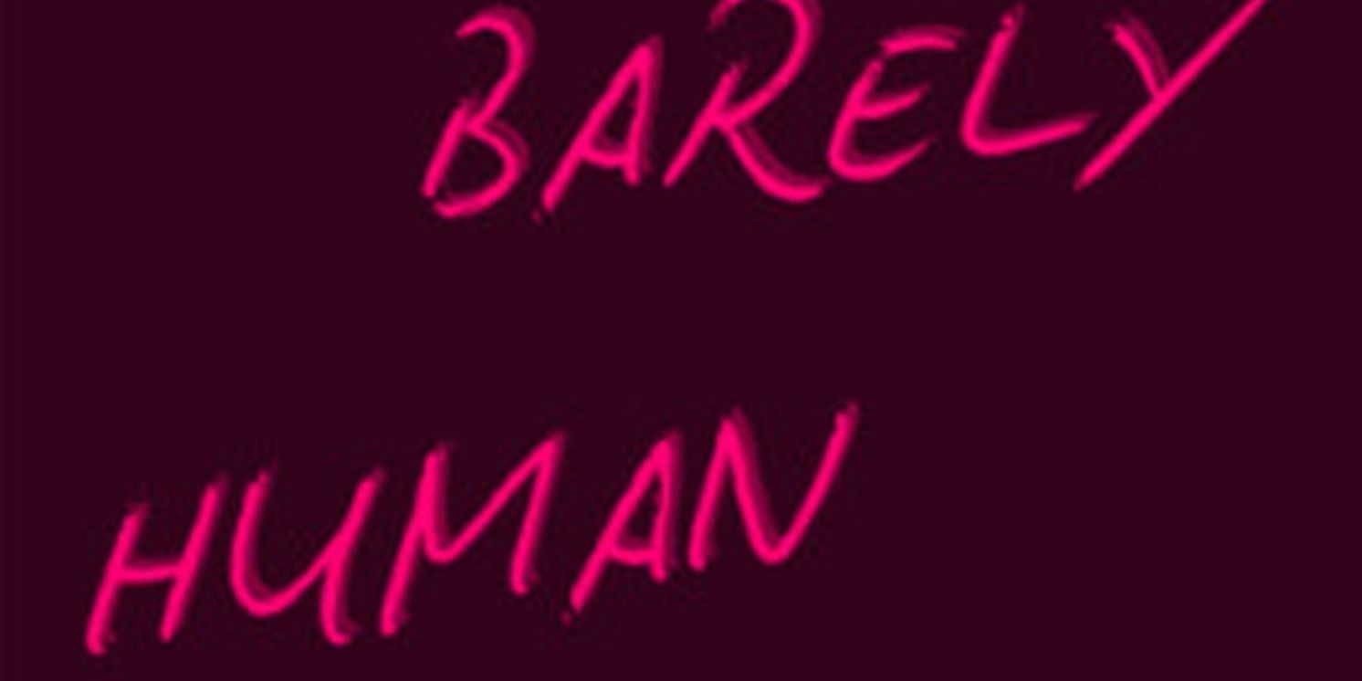 Far Between Theatre To Present BARELY HUMAN  Image