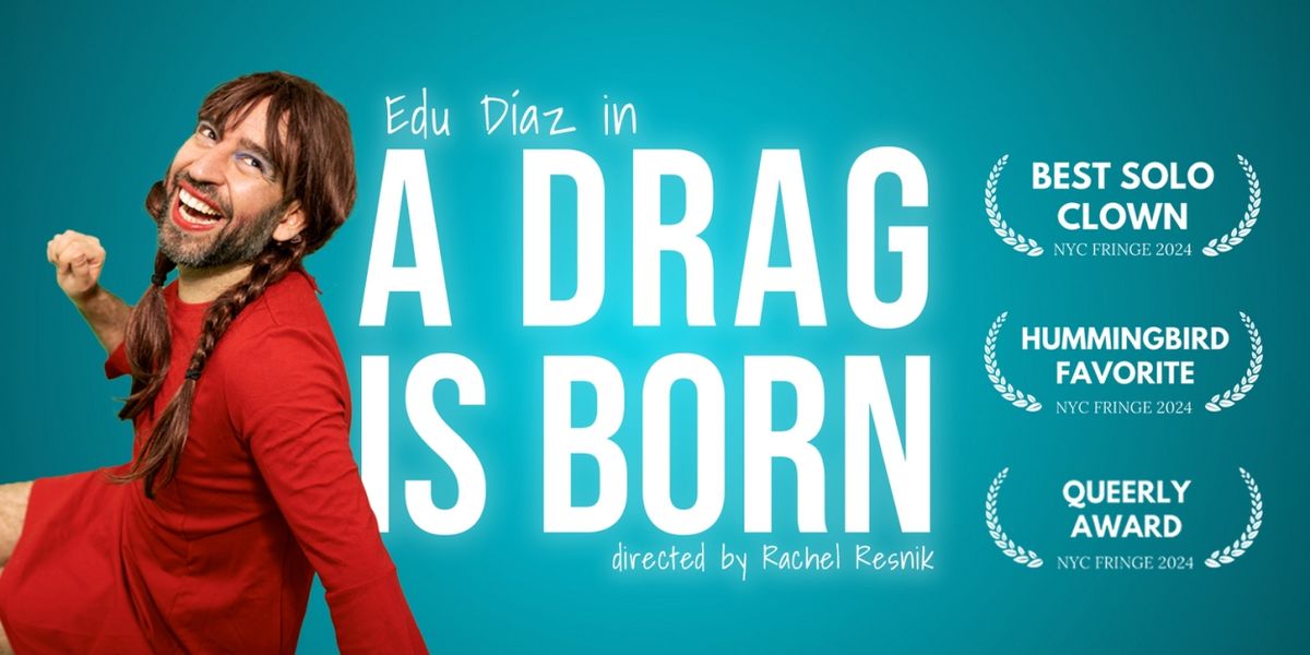 Edu Díaz to Bring A DRAG IS BORN To The Orlando Fringe