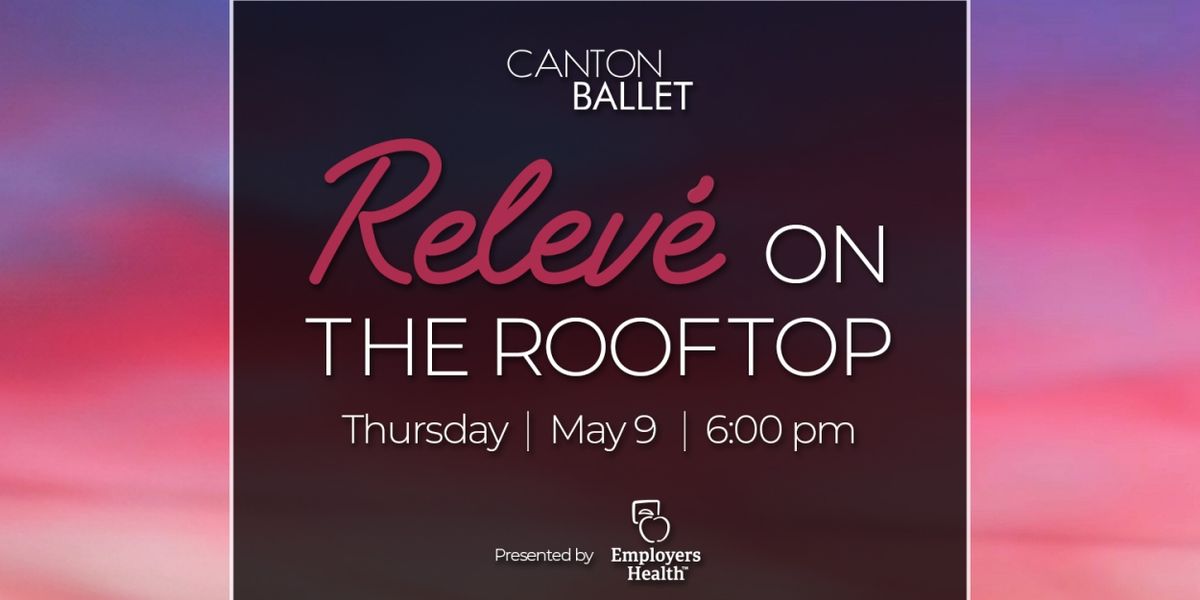 Canton Ballet To Host New Fundraiser RELEVE ON THE ROOFTOP This Month