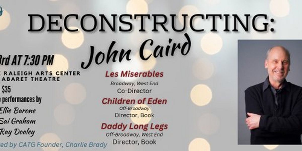 Capital Arts Theater Guild Will Host DECONSTRUCTING: John Caird