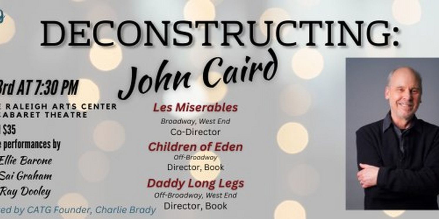 Capital Arts Theater Guild Will Host DECONSTRUCTING: John Caird  Image