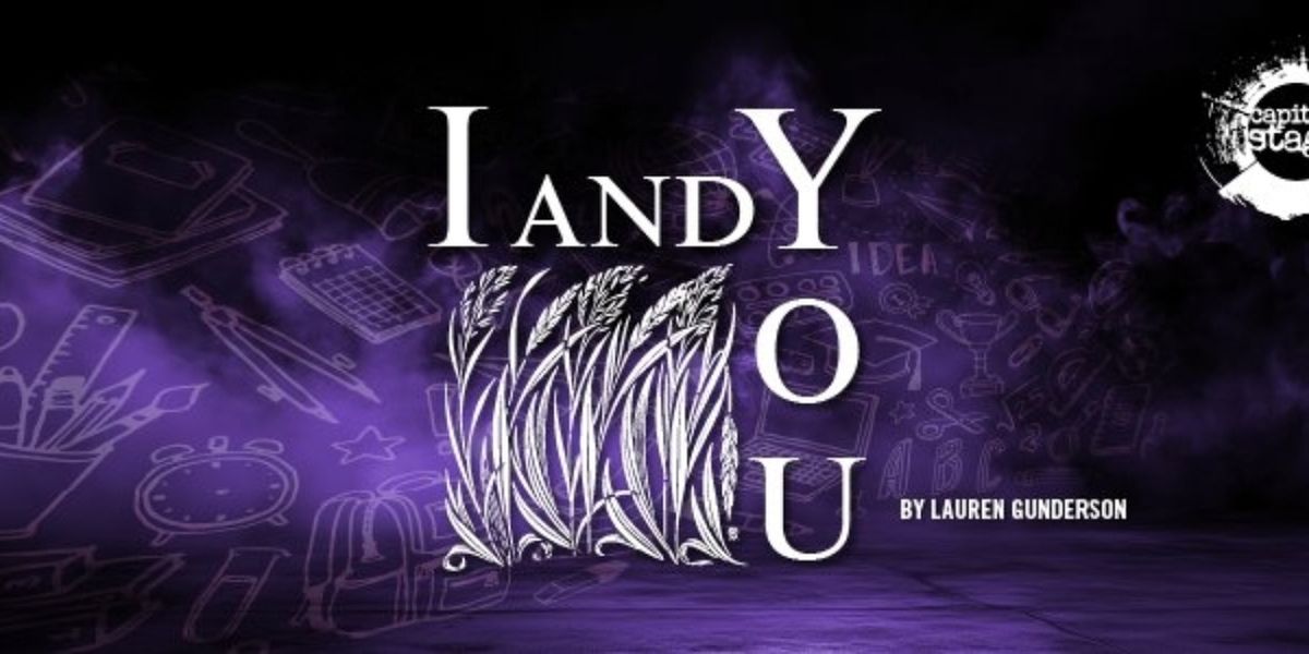 Capital Stage to Present the Sacramento Premiere of I AND YOU by Lauren Gunderson