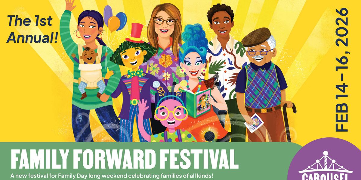 Carousel Theatre For Young People To Launch FAMILY FORWARD FESTIVAL On Family Day Weekend