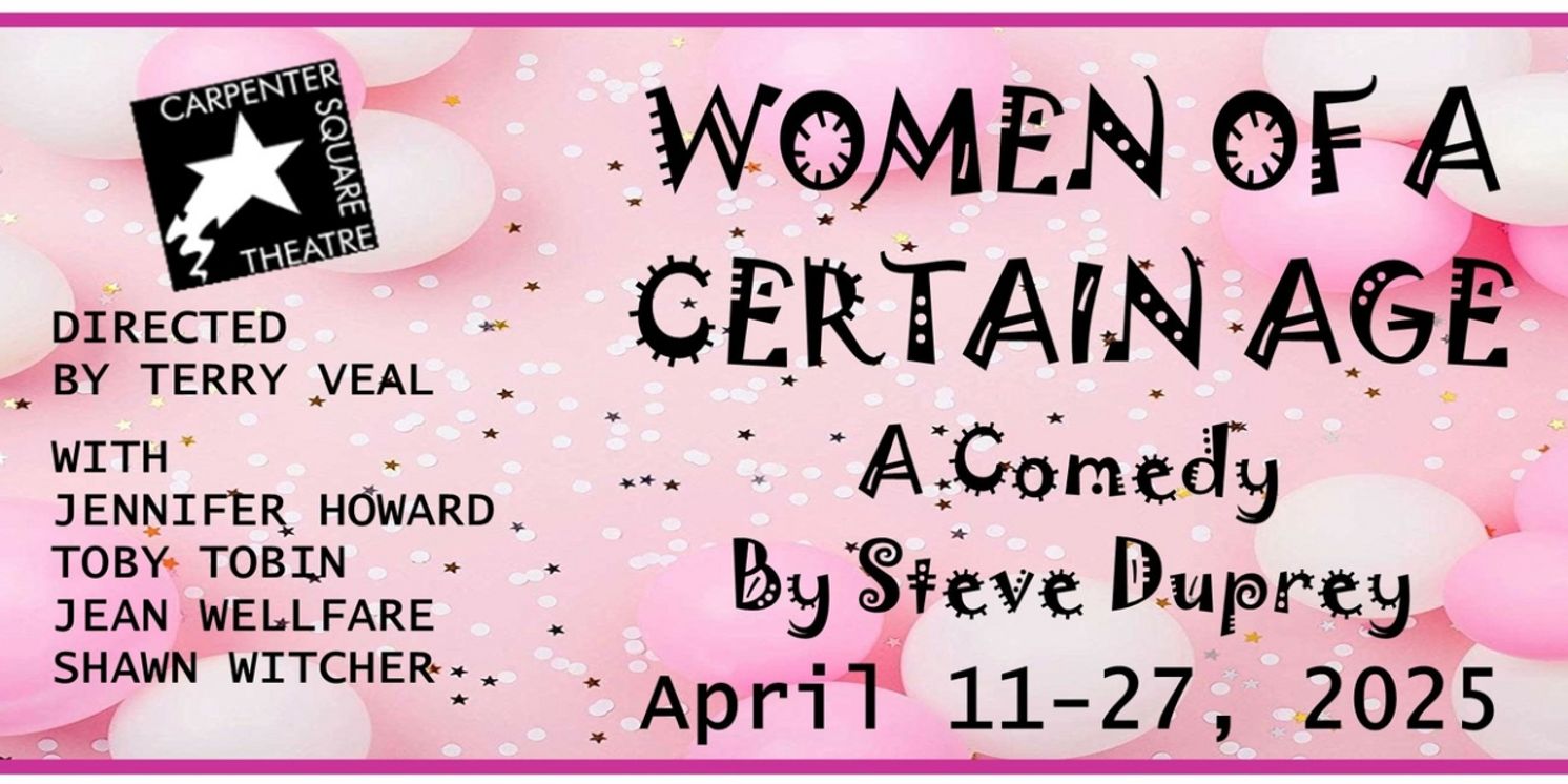 WOMEN OF A CERTAIN AGE to be Presented at Carpenter Square Theatre  Image