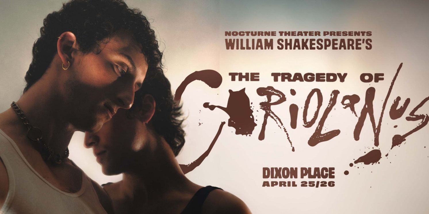 Cast and Creative Team Set For William Shakespeare's THE TRAGEDY OF CORIOLANUS at Nocturne Theater  Image