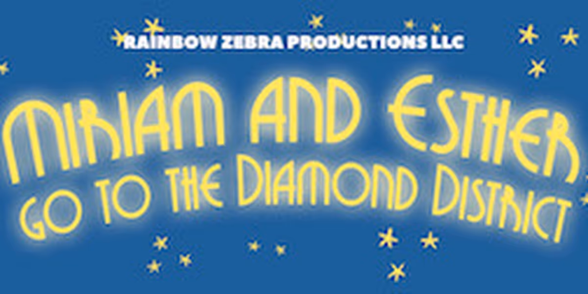 Cast And Creative Team Set for World Premiere of MIRIAM AND ESTHER GO TO THE DIAMOND DISTRICT at Magic Theatre