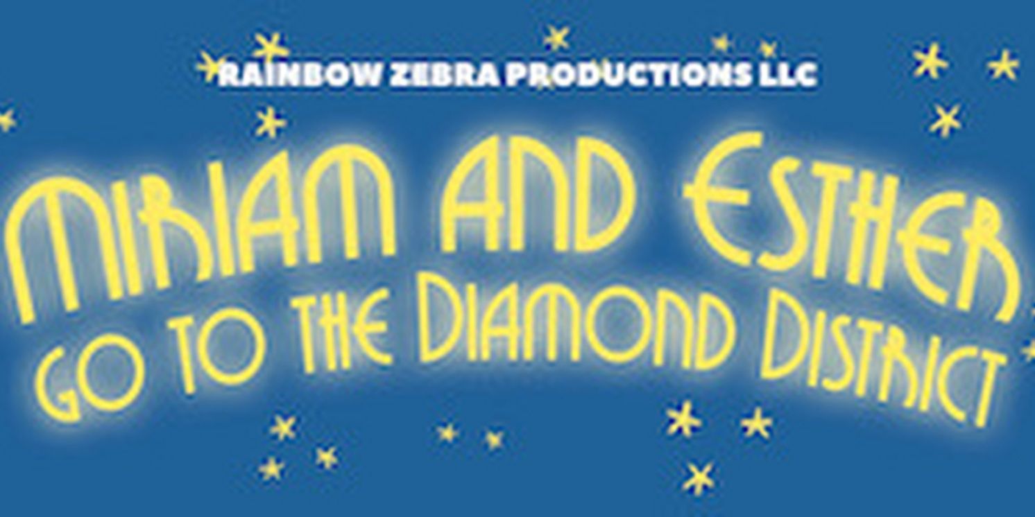 Cast And Creative Team Set for World Premiere of MIRIAM AND ESTHER GO TO THE DIAMOND DISTRICT at Magic Theatre  Image