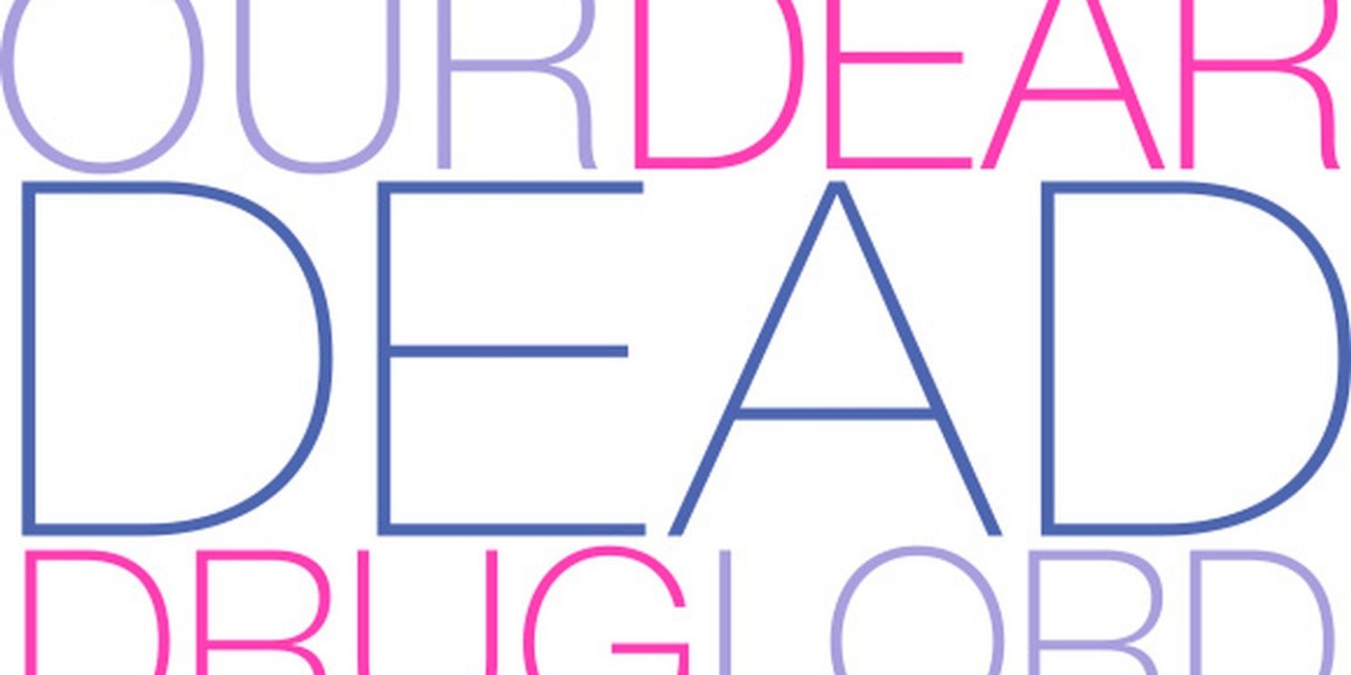 Cast Announced For OUR DEAR DEAD DRUG LORD At The Kirk Douglas Theatre  Image