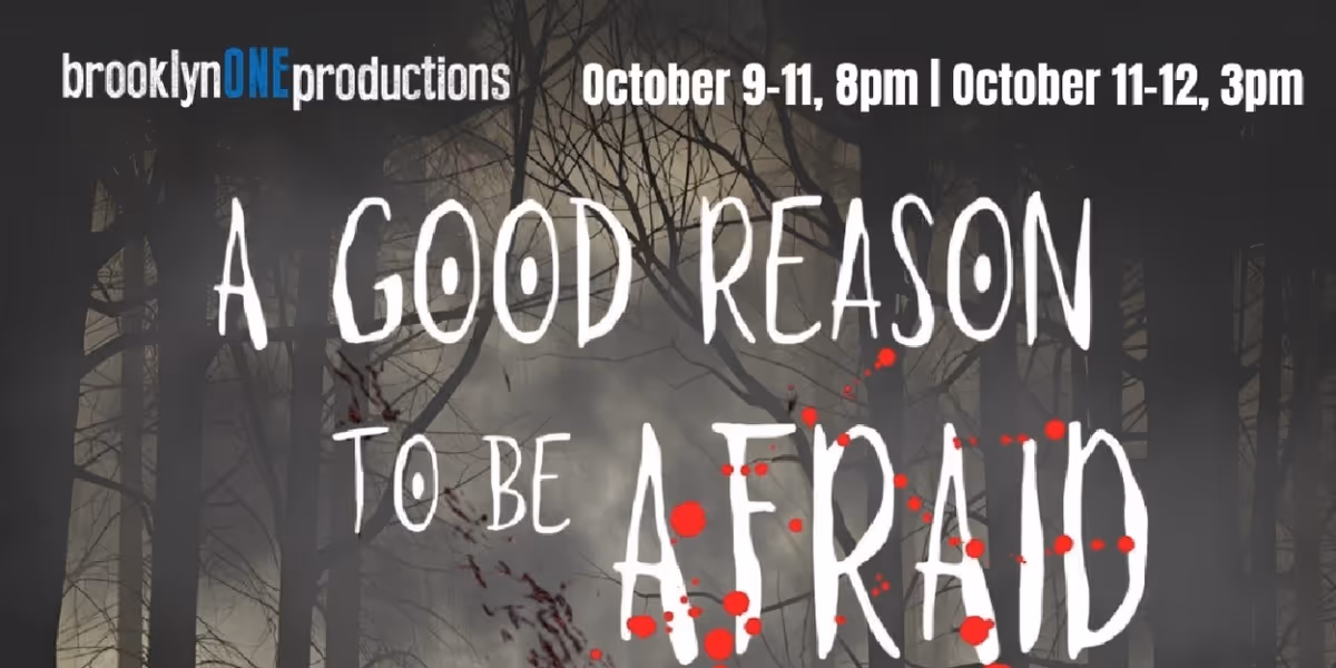 Cast Announced for A GOOD REASON TO BE AFRAID at brooklynONE Productions