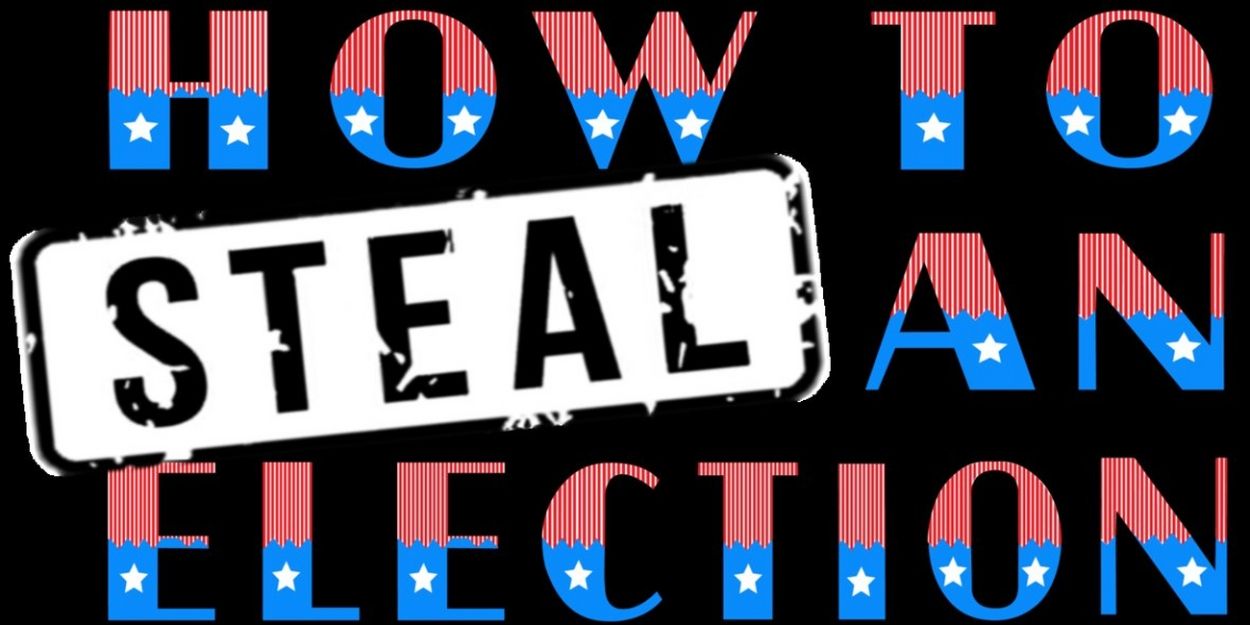 Cast & Creative Team Announced For York Theatre Company's Musicals In Mufti Presentation Of HOW TO STEAL AN ELECTION  Image