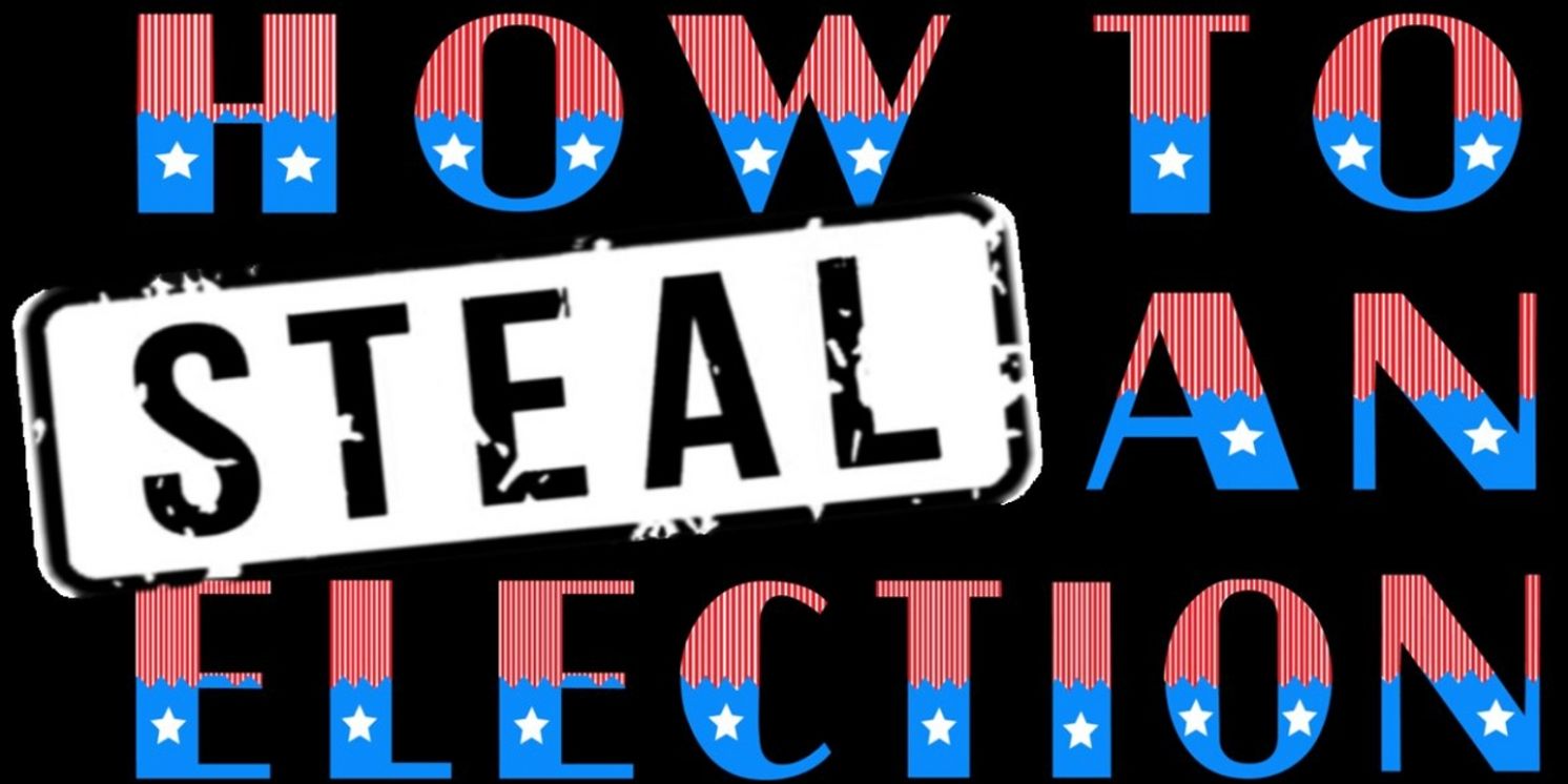 Cast & Creative Team Announced For York Theatre Company's Musicals In Mufti Presentation Of HOW TO STEAL AN ELECTION  Image