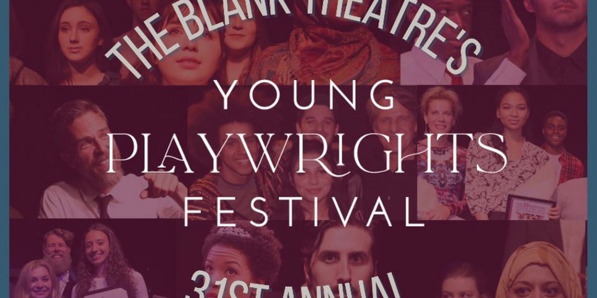 Cast Revealed For Final Week of The Blank Theatre's 31st Annual Young Playwrights Festival