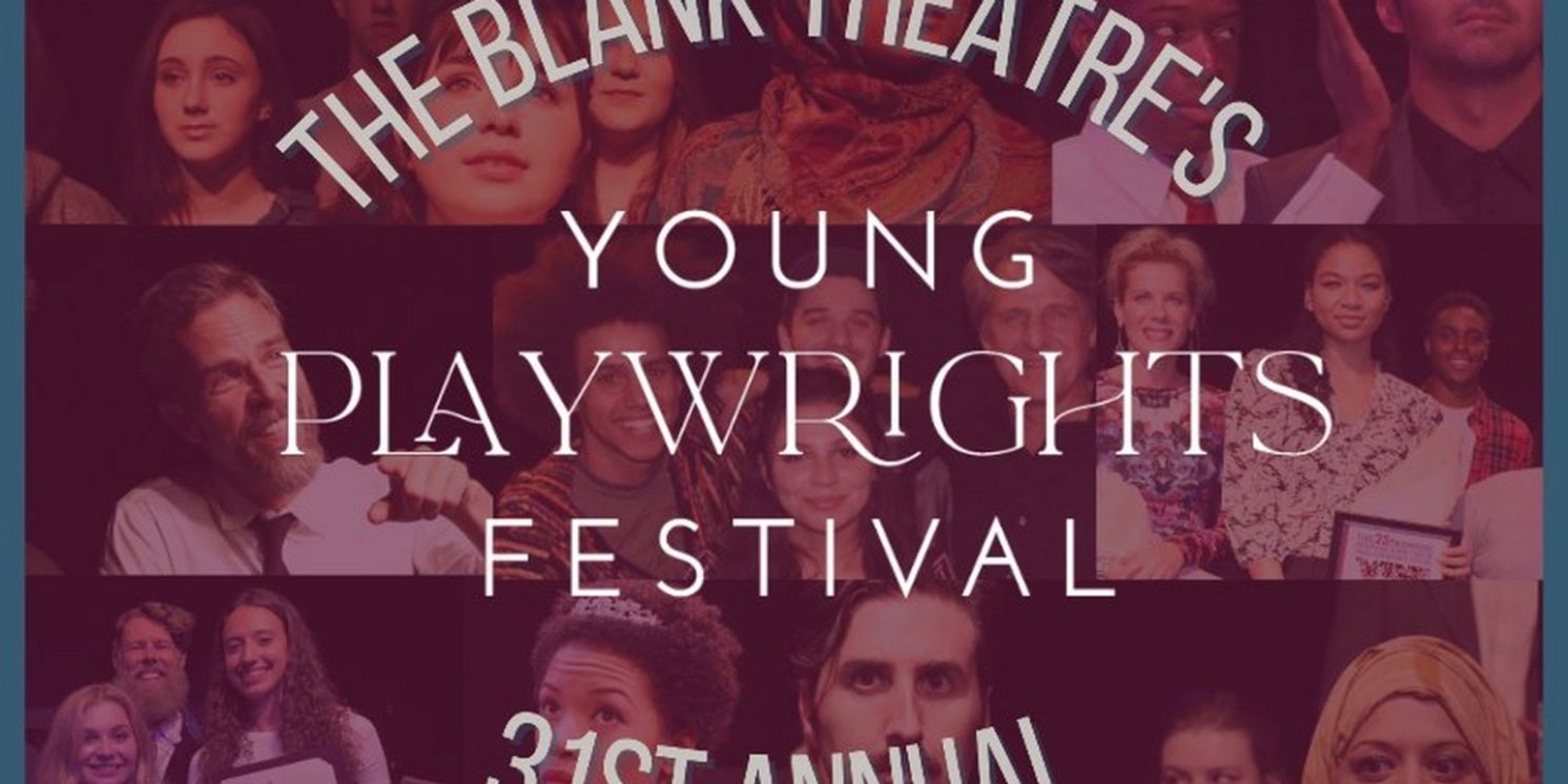Cast Revealed For Final Week of The Blank Theatre's 31st Annual Young Playwrights Festival  Image