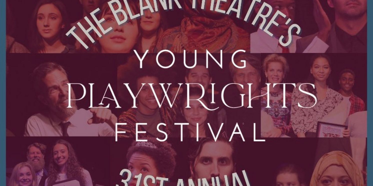 Cast Revealed For Week Three Of The Blank Theatre's 31st Annual Young Playwrights Festival  Image