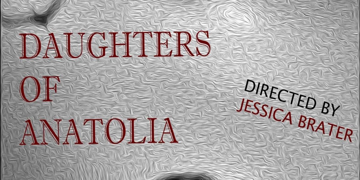 Cast and Crew Revealed for DAUGHTERS OF ANATOLIA at The Tank