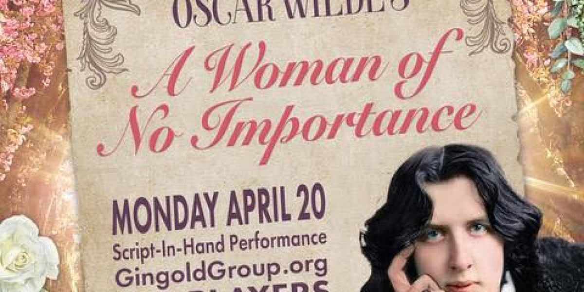 Cast Set For Gingold Theatrical Group's A WOMAN OF NO IMPORTANCE