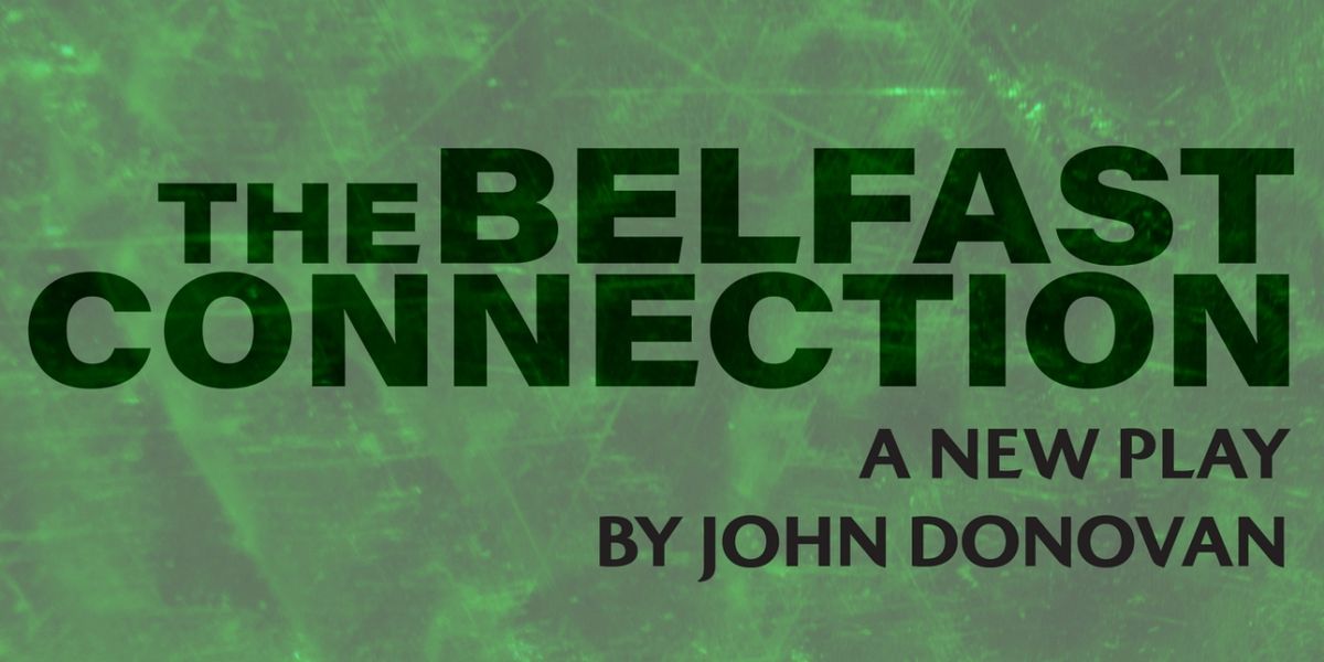 Cast Set For Industry Reading of THE BELFAST CONNECTION
