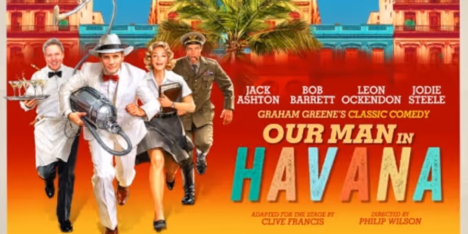 Cast Set For OUR MAN IN HAVANA at Theatre Royal Windsor and UK Tour Photos