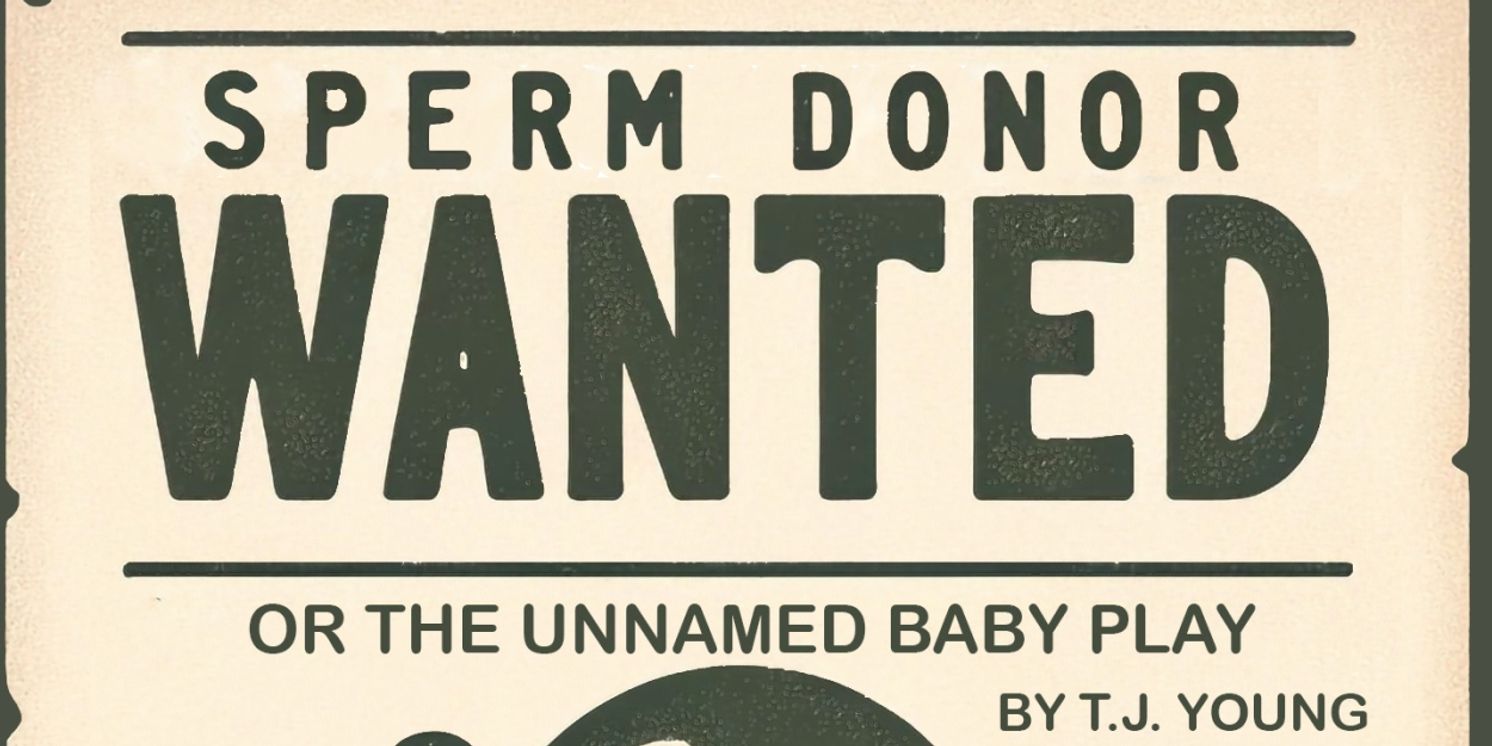 Cast Set For SPERM DONOR WANTED (OR, THE UNNAMED BABY PLAY) with Theatre 4the People  Image