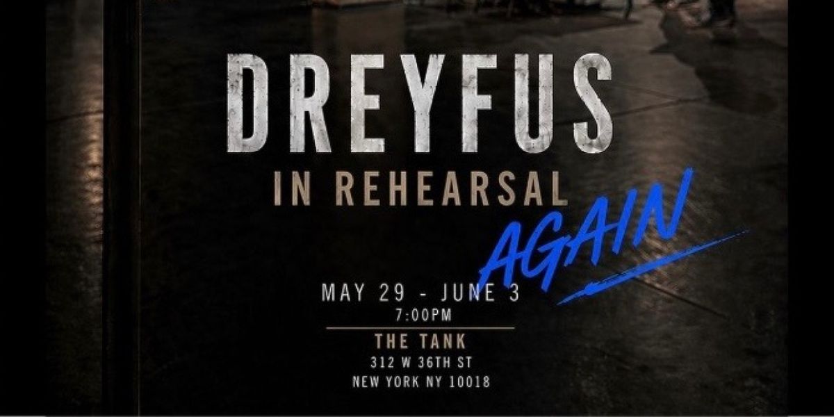 Cast Set for DREYFUS IN REHEARSAL - AGAIN at The Tank in NYC