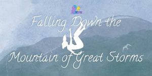 Cast Set for FALLING DOWN THE MOUNTAIN OF GREAT STORMS at Broad Theatre