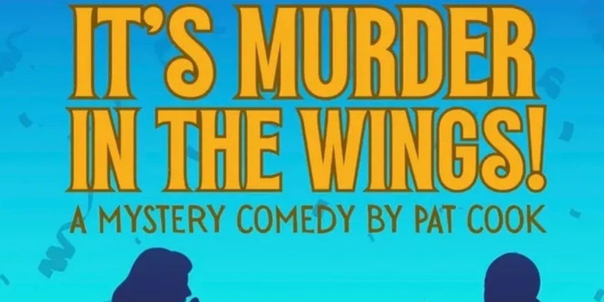 Cast Theatrical Presents Mystery Comedy IT’S MURDER IN THE WINGS!