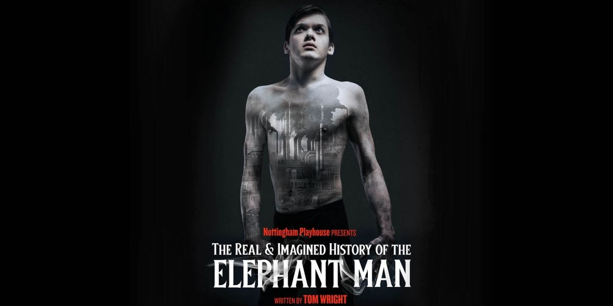 Cast and Creatives Revealed For THE REAL AND IMAGINED HISTORY OF THE ELEPHANT MAN at Nottingham Playhouse