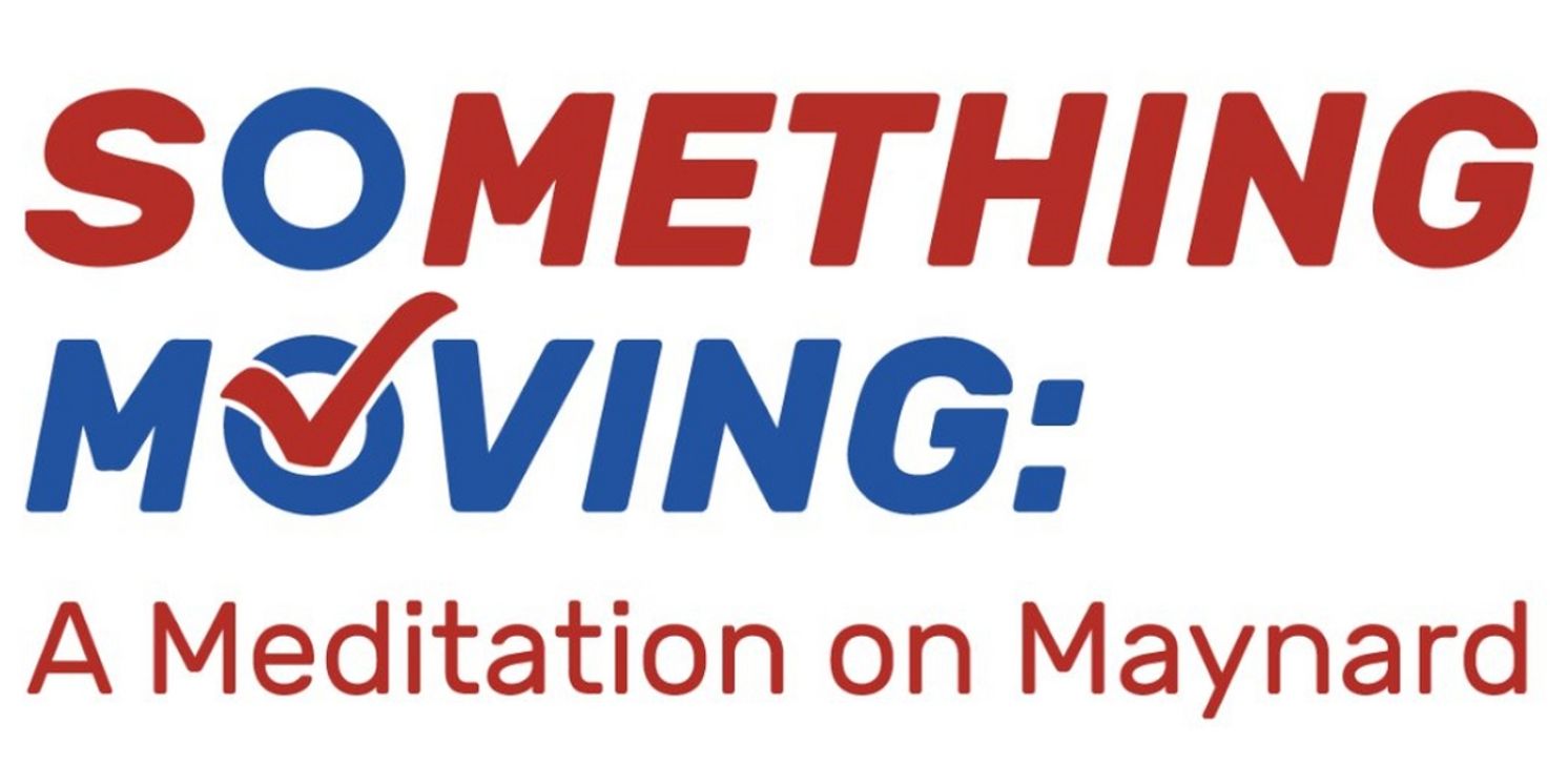 Cast and Creatives Set For Pearl Cleage's SOMETHING MOVING: A MEDITATION ON MAYNARD at Ford's Theatre Society  Image