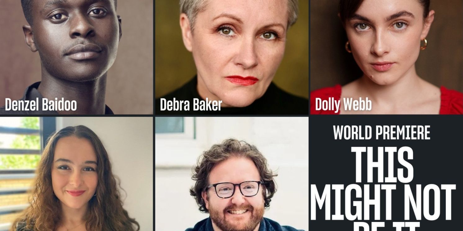 Cast and Creatives Set For THIS MIGHT NOT BE IT at the Bush Theatre  Image
