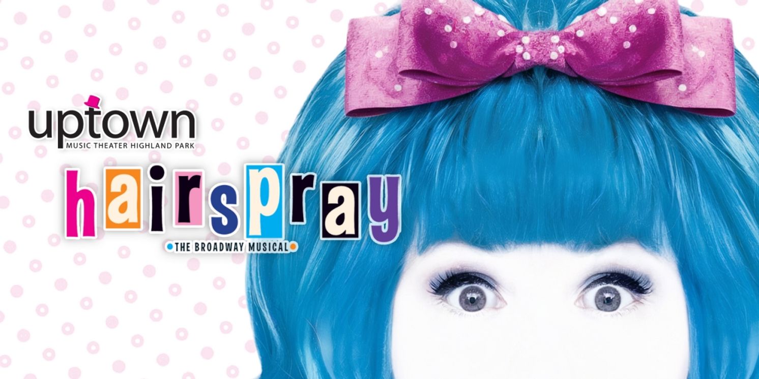 Cast and Creatives Set For Uptown Music Theater's HAIRSPRAY  Image