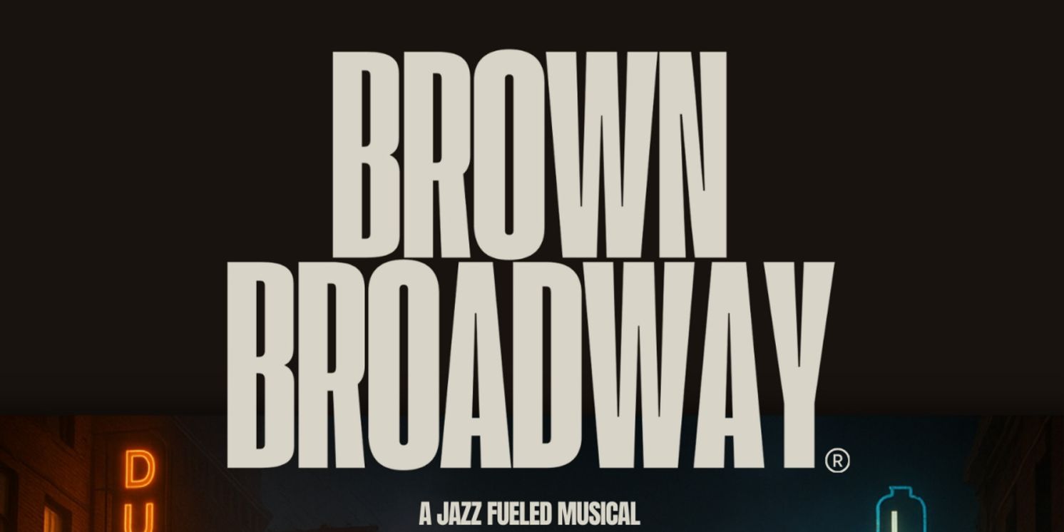 Casting Underway For World Premiere New Musical BROWN BROADWAY  Image