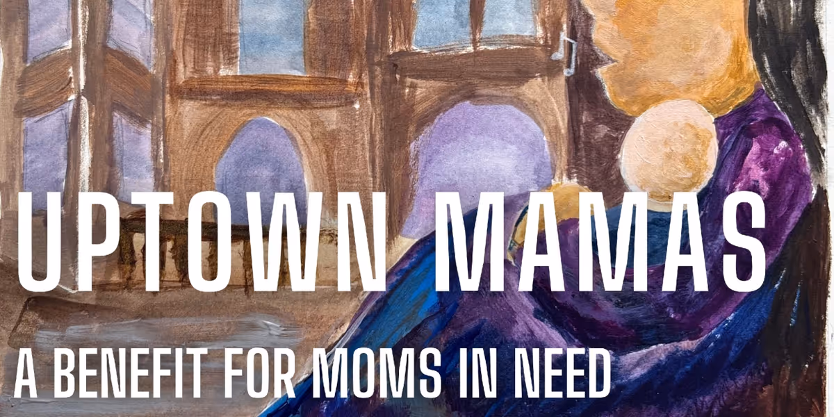 Celebrate Mother's Day with UPTOWN MAMAS: A Benefit Cabaret for Moms In Need