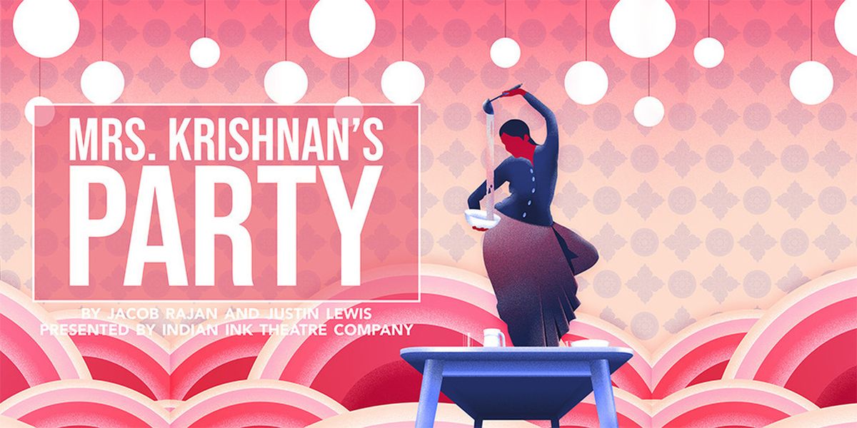 The Rep Will Present MRS. KRISHNAN’S PARTY In The Steve Woolf Studio Series