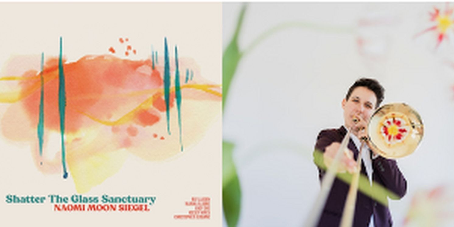 Composer-Trombonist Naomi Moon Siegel Releases 'Shatter The Glass Sanctuary'  Image