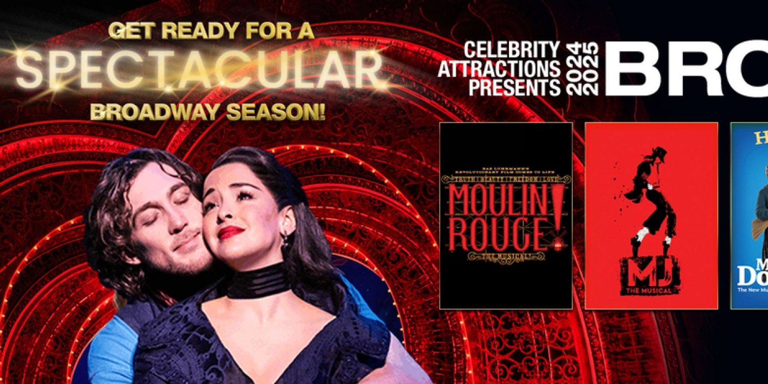 MOULIN ROUGE! THE MUSICAL & More Set for Celebrity Attractions 24-25 Season  Image