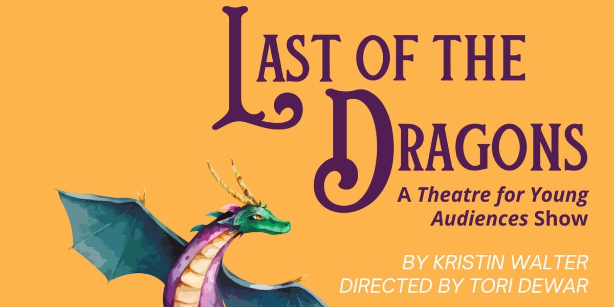 Centerstage Theatre to Present New Theatre for Young Audiences Show THE LAST OF THE DRAGONS