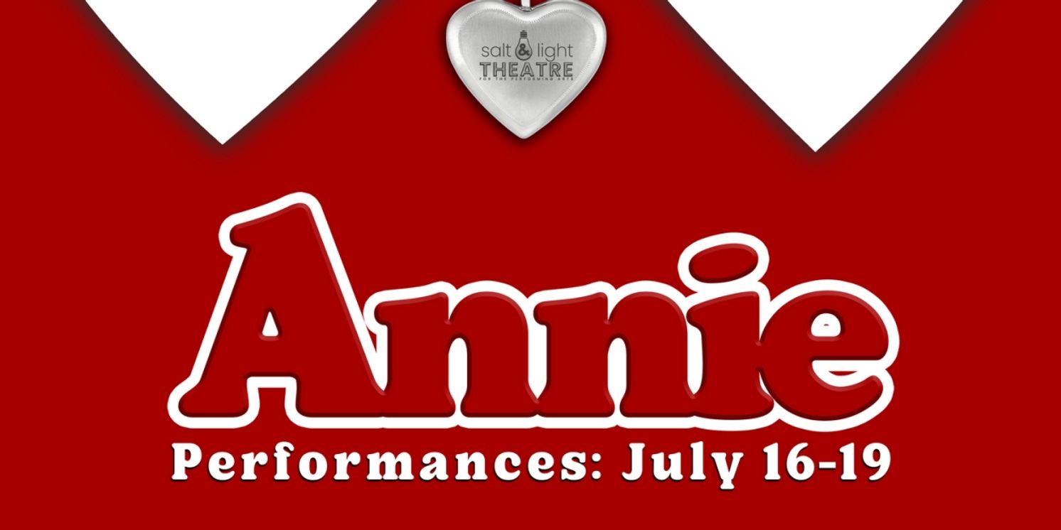 ANNIE to be Presented at Salt & Light Theatre in July  Image