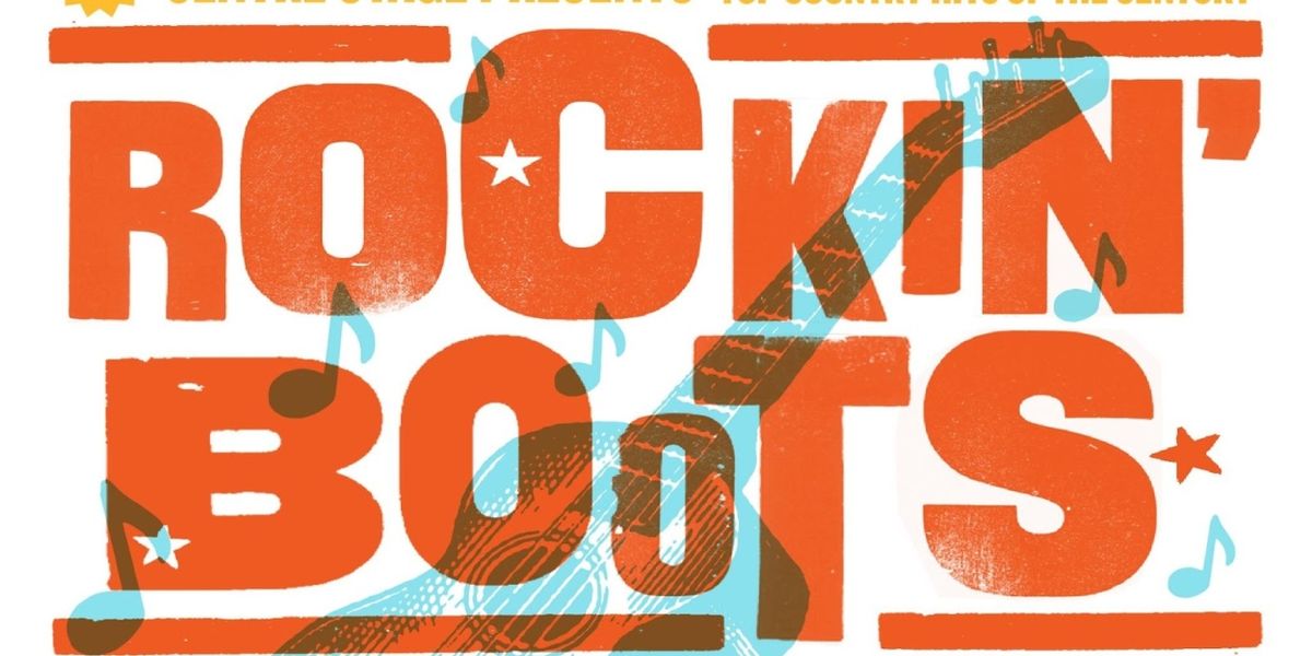 Centre Stage Presents a Country-Inspired Rock Show ROCKIN' BOOTS