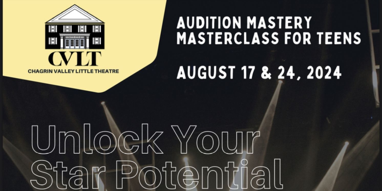 Chagrin Valley Little Theatre to Host Audition Prep Masterclass For Teens  Image