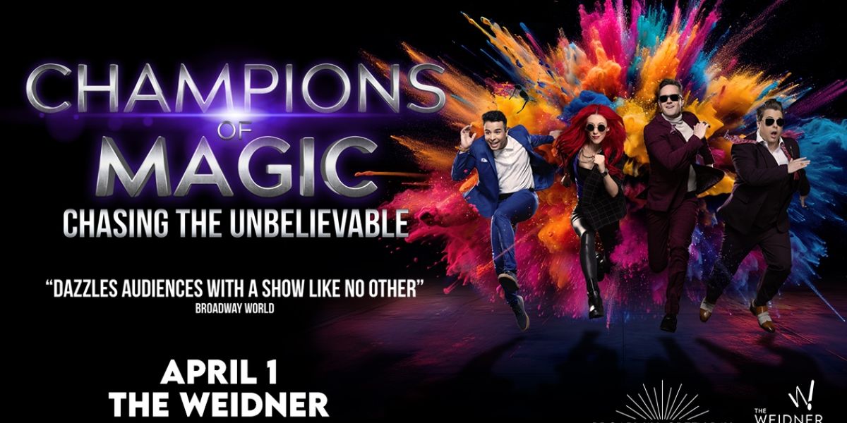 CHAMPIONS OF MAGIC: CHASING THE UNBELIEVABLE TOUR Comes To The Weidner In April