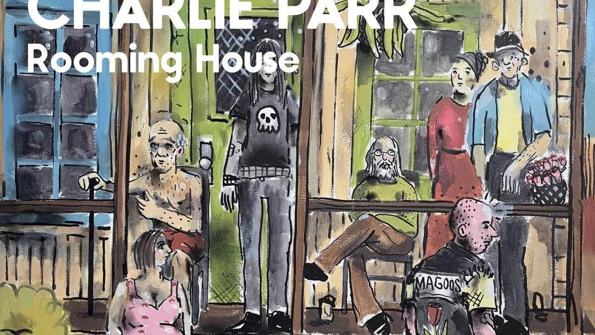 Charlie Parr to Perform Brooklyn Show Nov. 15 Supporting ROOMING HOUSE