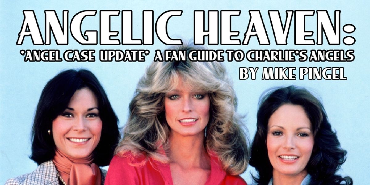 Updated Charlie's Angels Book ANGELIC HEAVEN By Mike Pingel Out Now