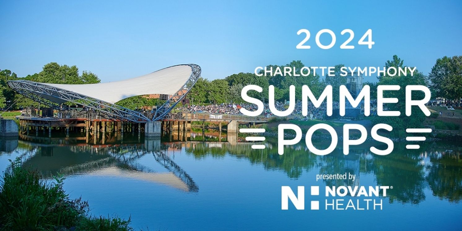 Charlotte Symphony 2024 Summer Pops Programs and Dates Announced  Image