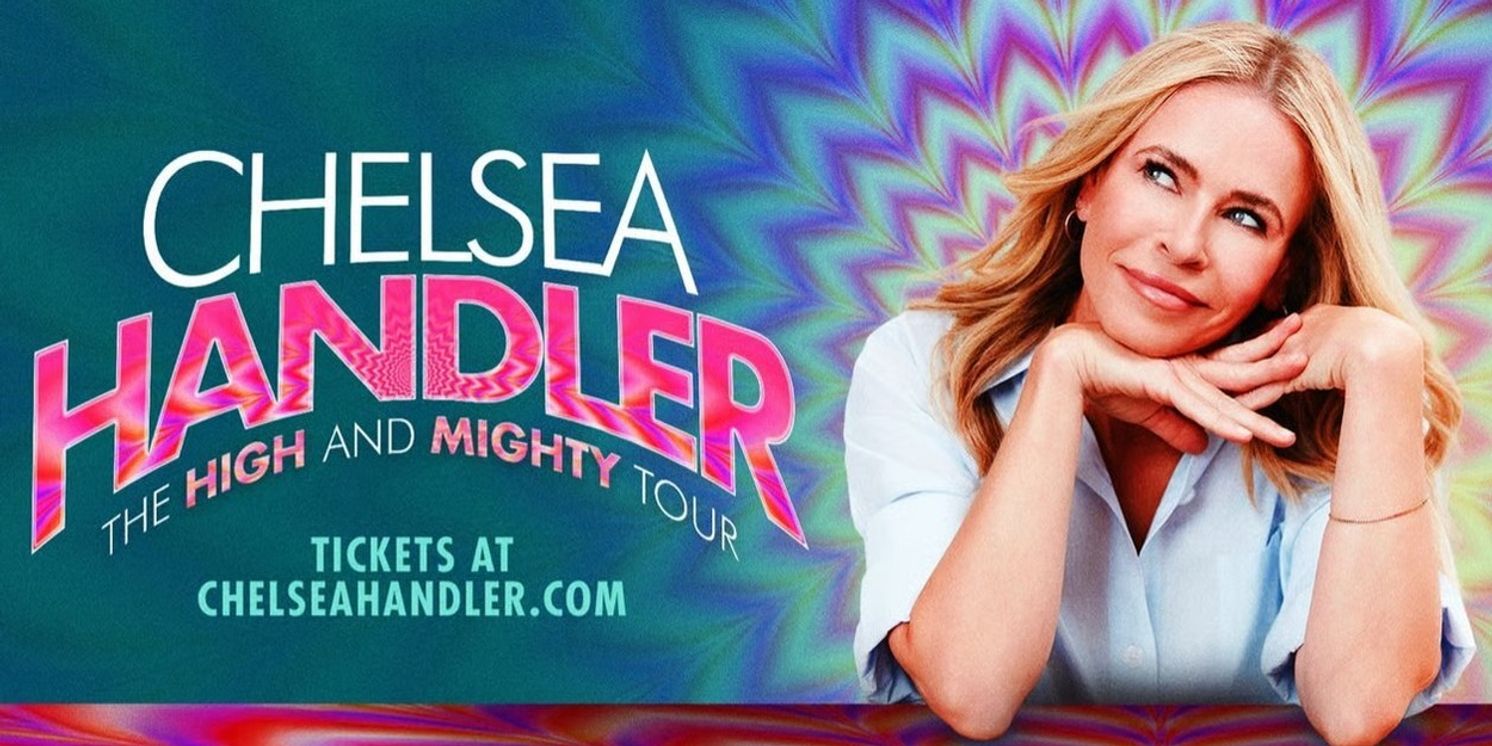 Chelsea Handler To Bring THE HIGH AND MIGHTY TOUR To Saratoga Springs  Image