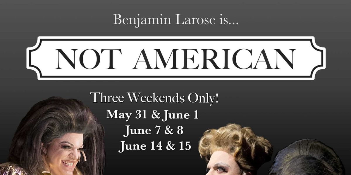 Chicago Breakout Artist Ben Larose Will Bring NOT AMERICAN to The Den Theatre