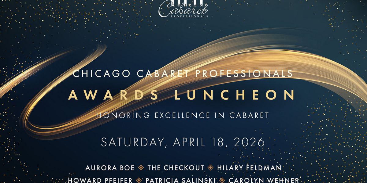 Chicago Cabaret Professionals to Honor 2026 Award Winners at Annual Luncheon
